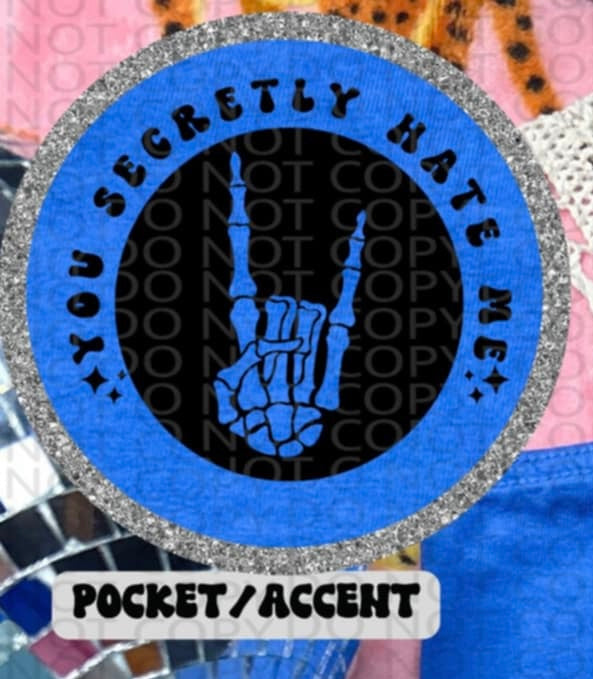 You secretly hate me BLACK pocket (HW) 87298 DTF transfer