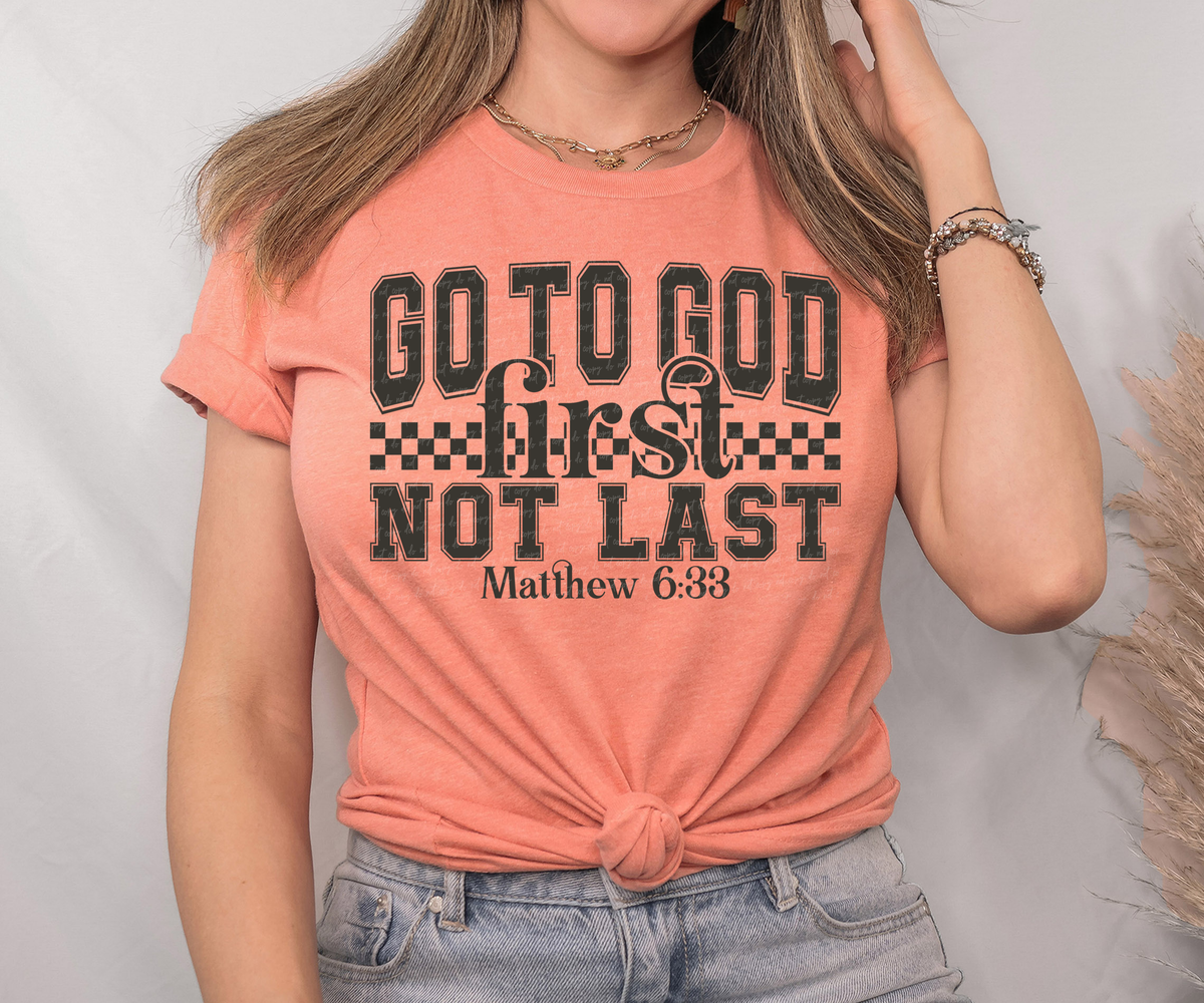 Go To God First Not Last Matthew 6:33 Grey 86327 DTF Transfer