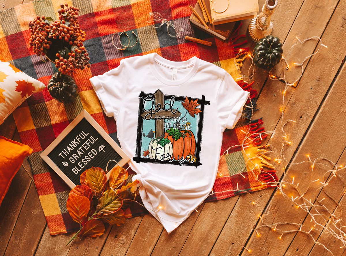 God Ain't Gonna Do The Praying For Ya Pumpkins Cross Frame 114918 DTF Transfer