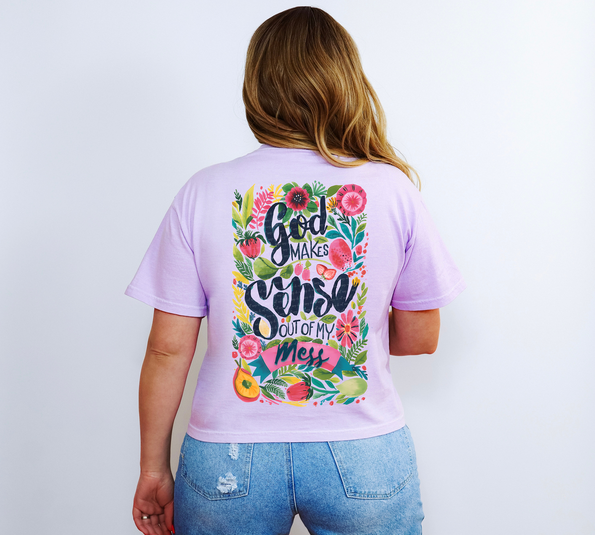 God Makes Sense Out of My Mess (Back Print) 81170 DTF Transfer