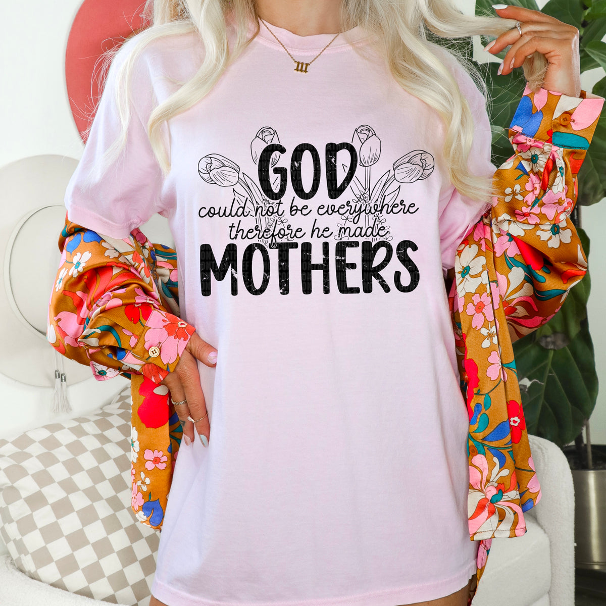 God Could Not Be Everywhere Therefore He Made Mothers 104143 DTF transfer