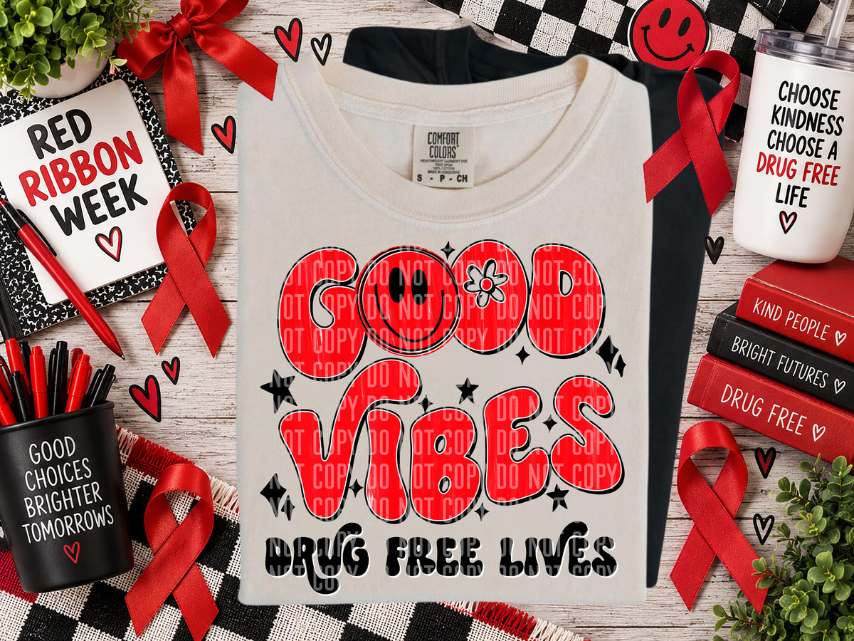 Good Vibes Drug Free Lives-Red Ribbon Week (Caplinger)DTF Transfer