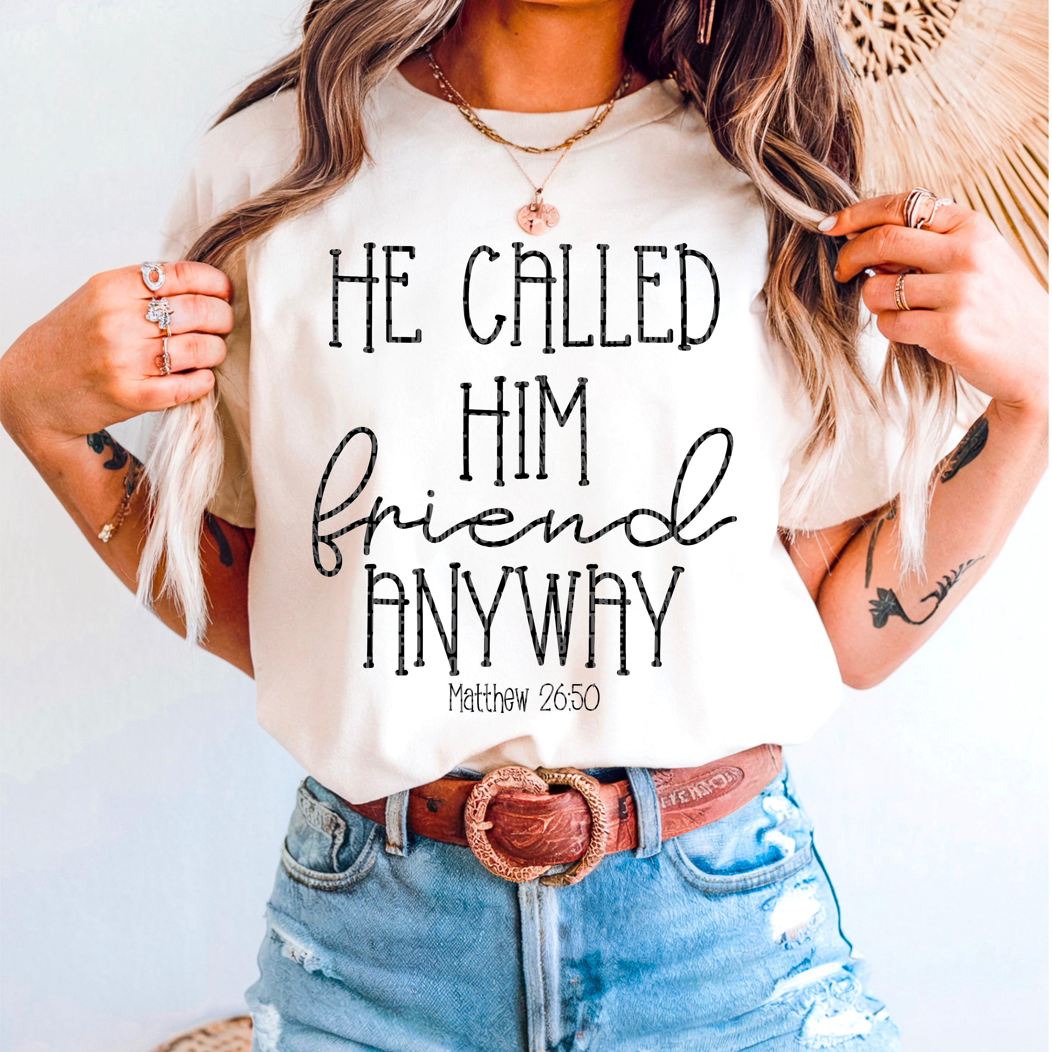 Transfer Him He called him friend anyway BLACK (SDD) DTF transfer – Mud & Grace ...