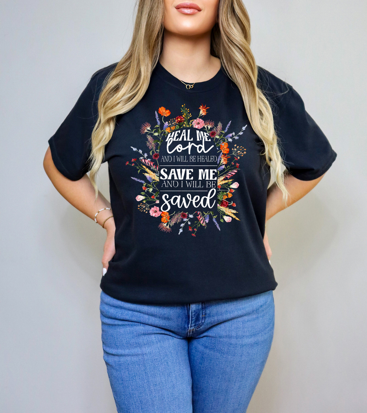 Heal Me Lord And I Will Be Healed Save Me And I Will Be Saved Floral 86793 DTF Transfer