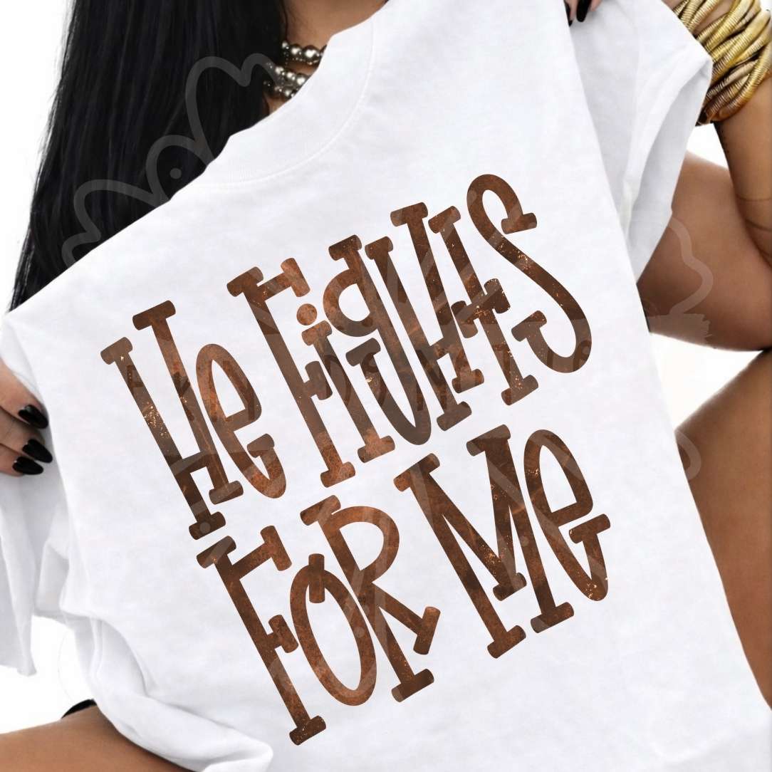 He fights for me brown font (Vehement) DTF transfer