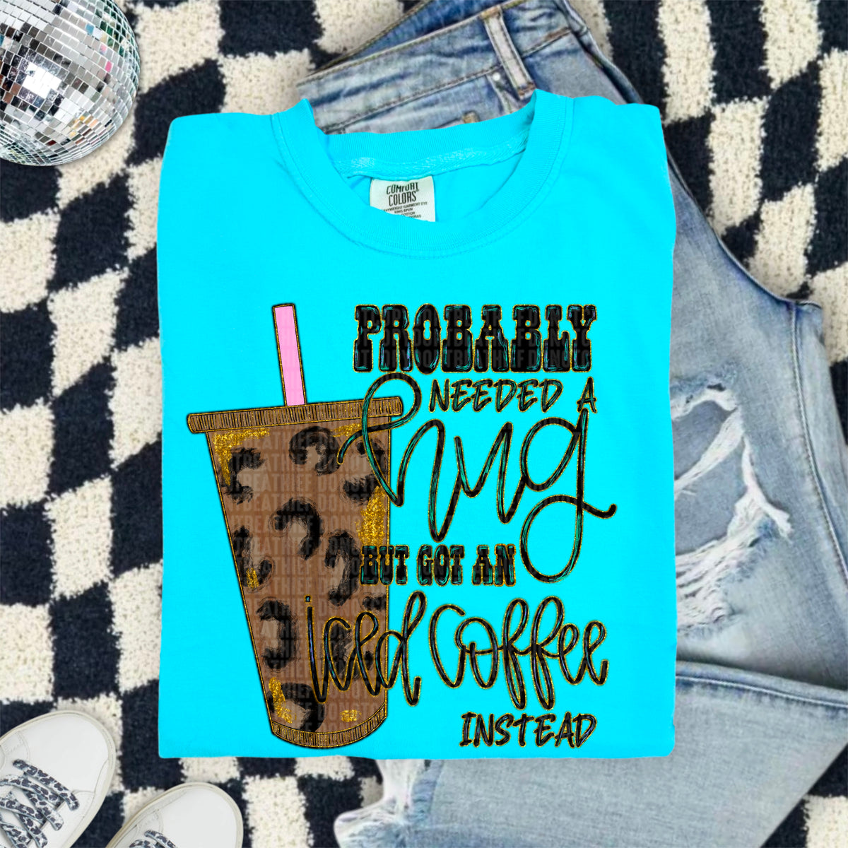 Probably need a hug but got an iced coffee instead 103860 DTF transfer