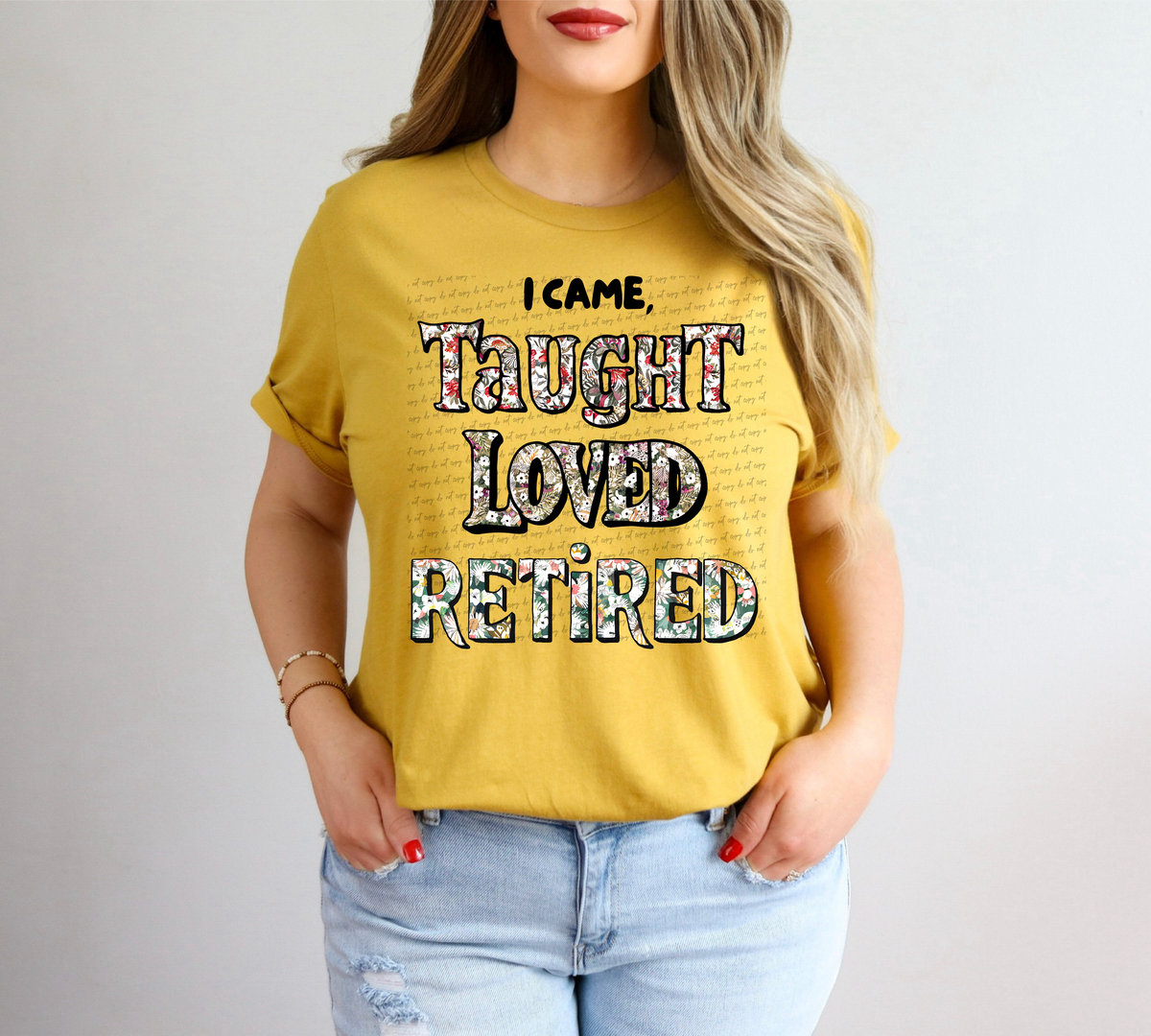I Came Taught Love Retired Floral Filled - Teacher 81398 DTF Transfer