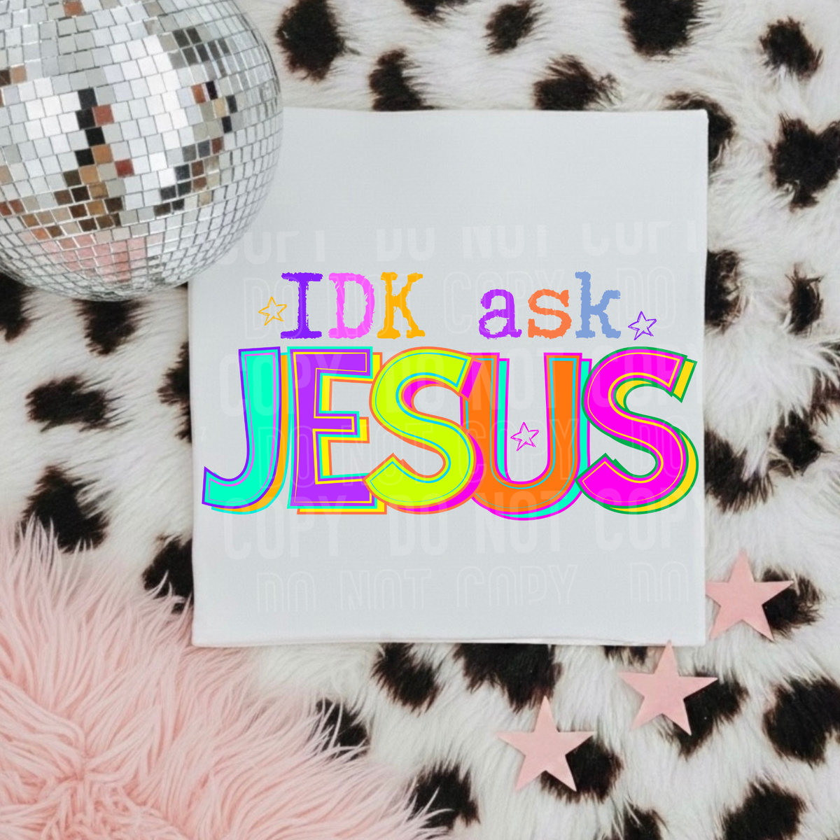 Idk ask Jesus NEON (SBB) DTF Transfer