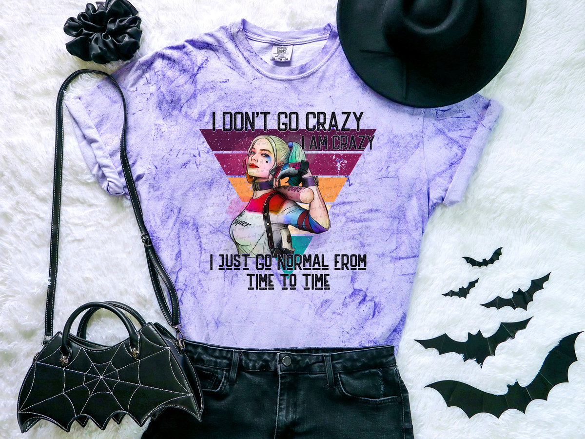 I Don't Go Crazy I Am Crazy I Just Go Normal From Time To Time H Queen 115786 DTF transfer