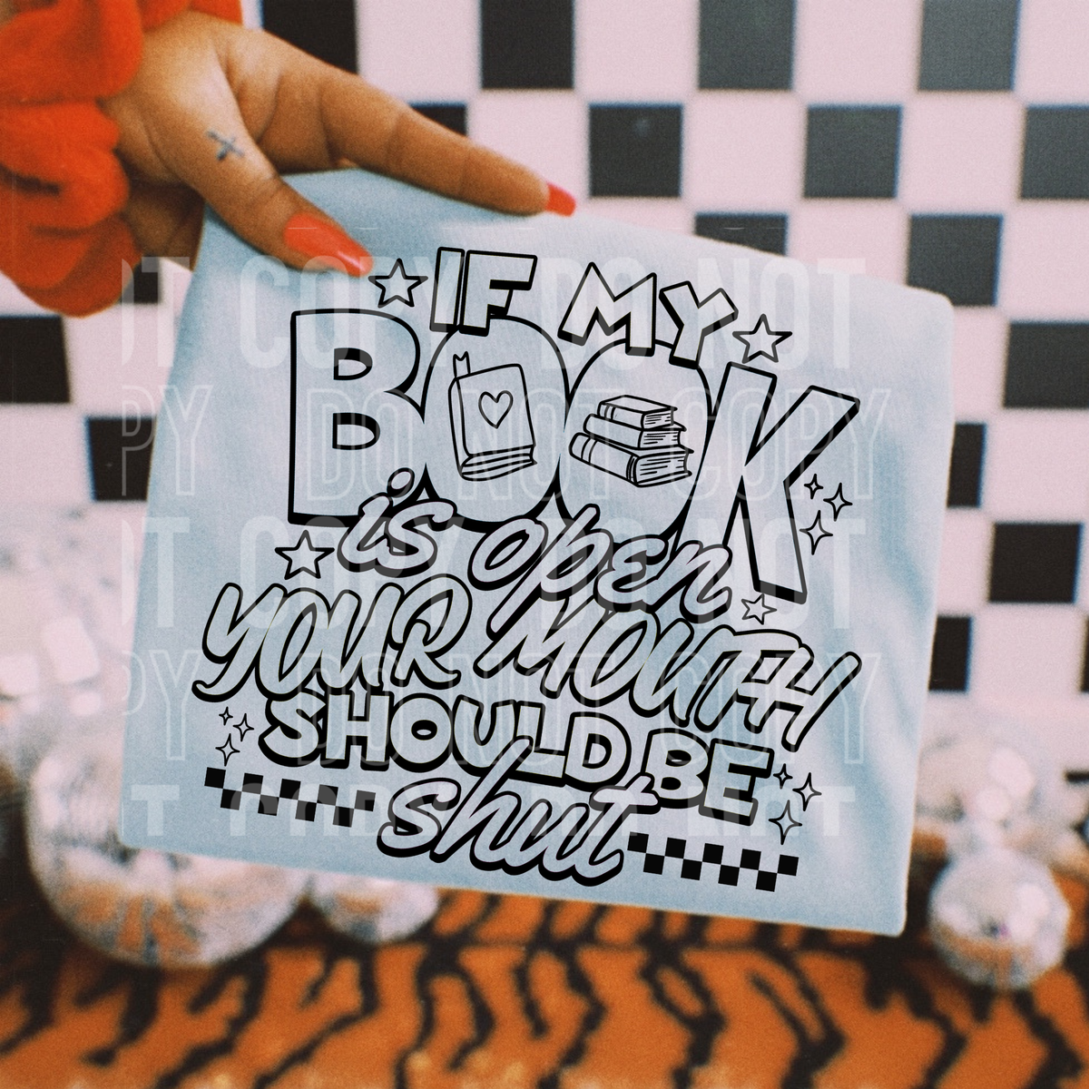 If my book is open your mouth should be shut (SBB) DTF Transfer