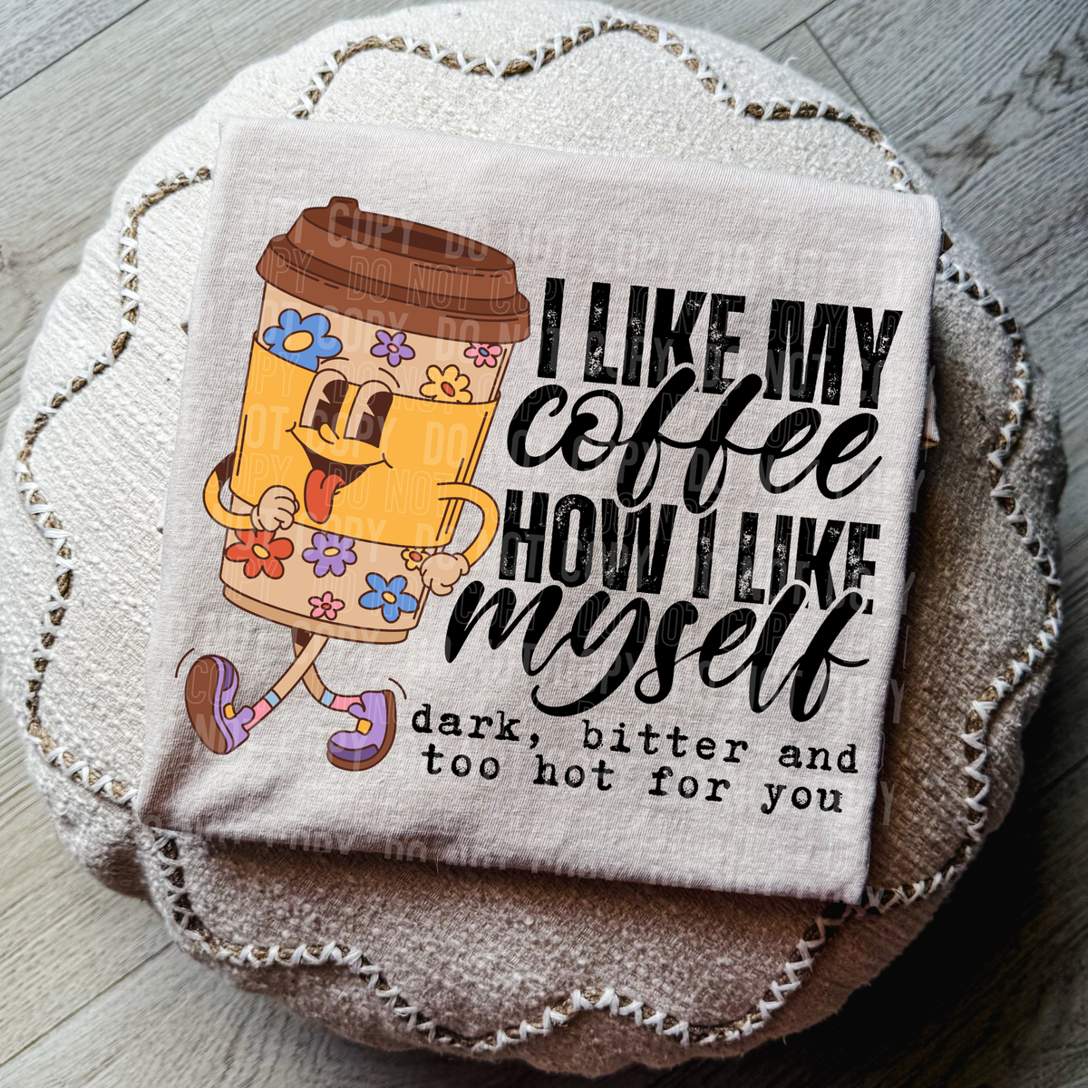 I like my coffee how I like myself (SBB) Sunday Special DTF transfer