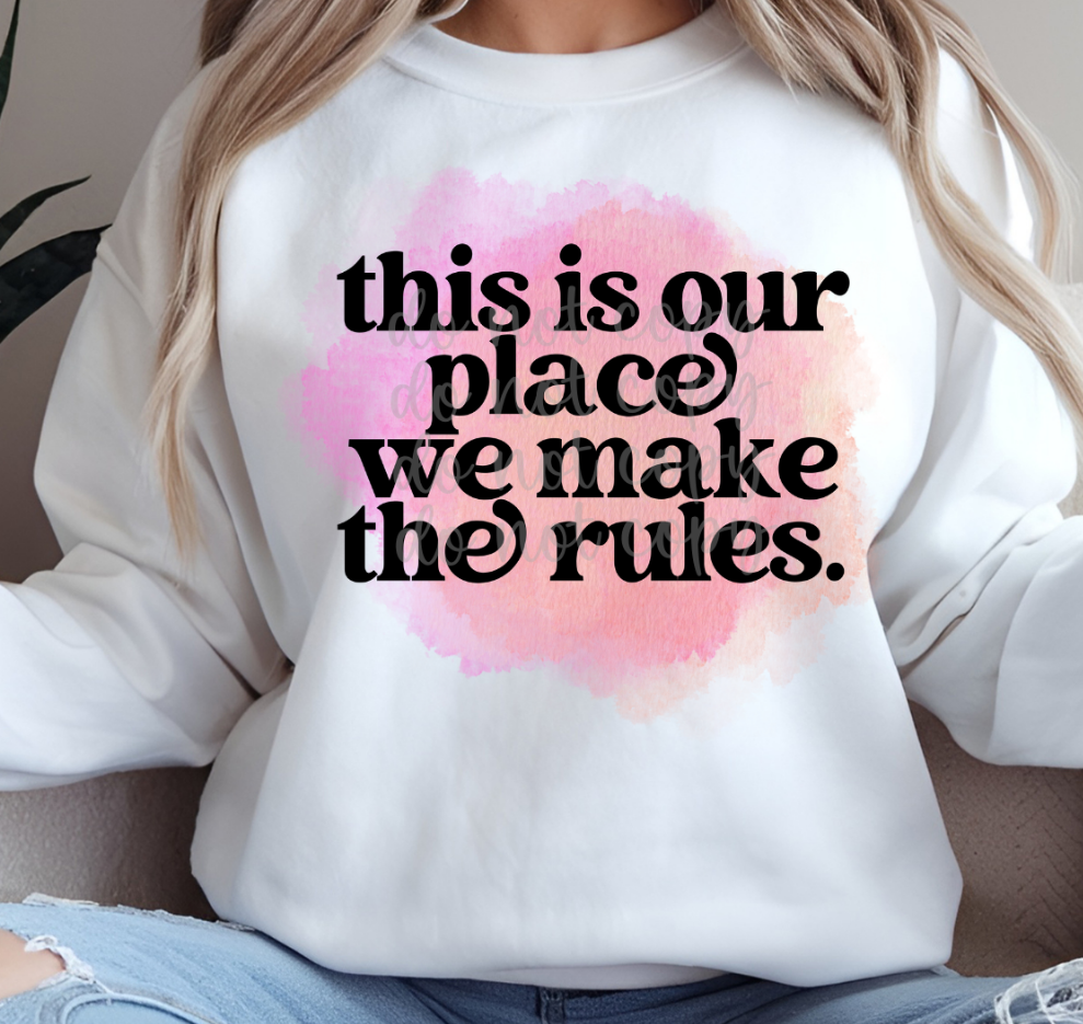 This is our place, we make the rules (Parker)  DTF Transfer