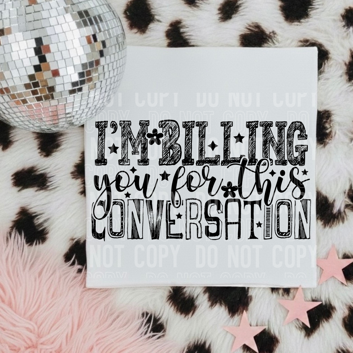 I'm billing you for this conversation BLACK SBB DTF Transfer