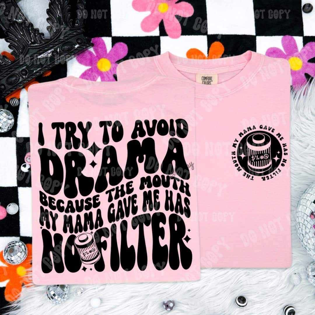 I try to avoid drama because the mouth my mama gave me has no filter BACK (HW) 31279 DTF transfer