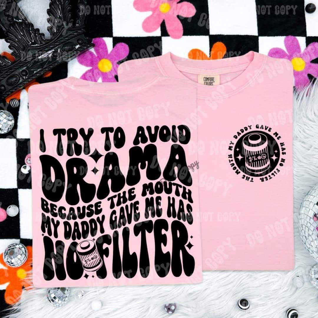 I try to avoid drama but the mouth my daddy gave me has no filter BACK (HW) 31277 DTF transfer