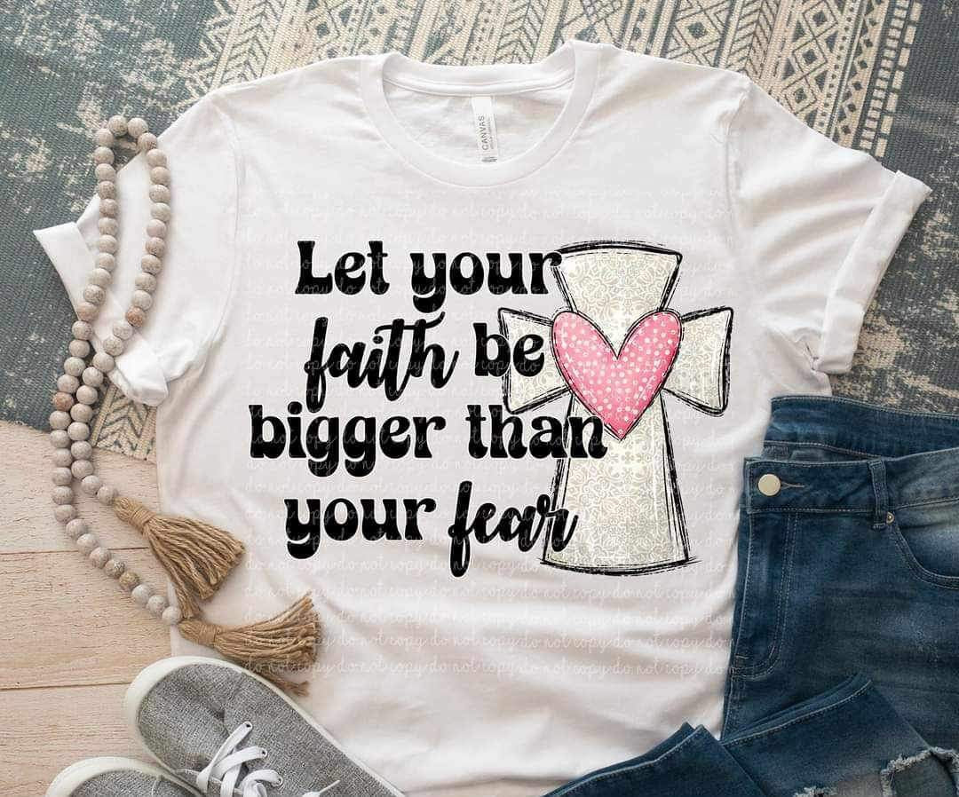 Let your faith be bigger than your fear (CMLD) 20844 DTF transfer