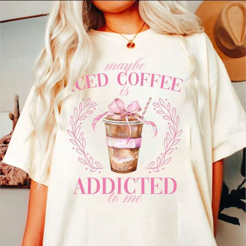 Maybe iced coffee is addicted to me 43414 DTF transfer