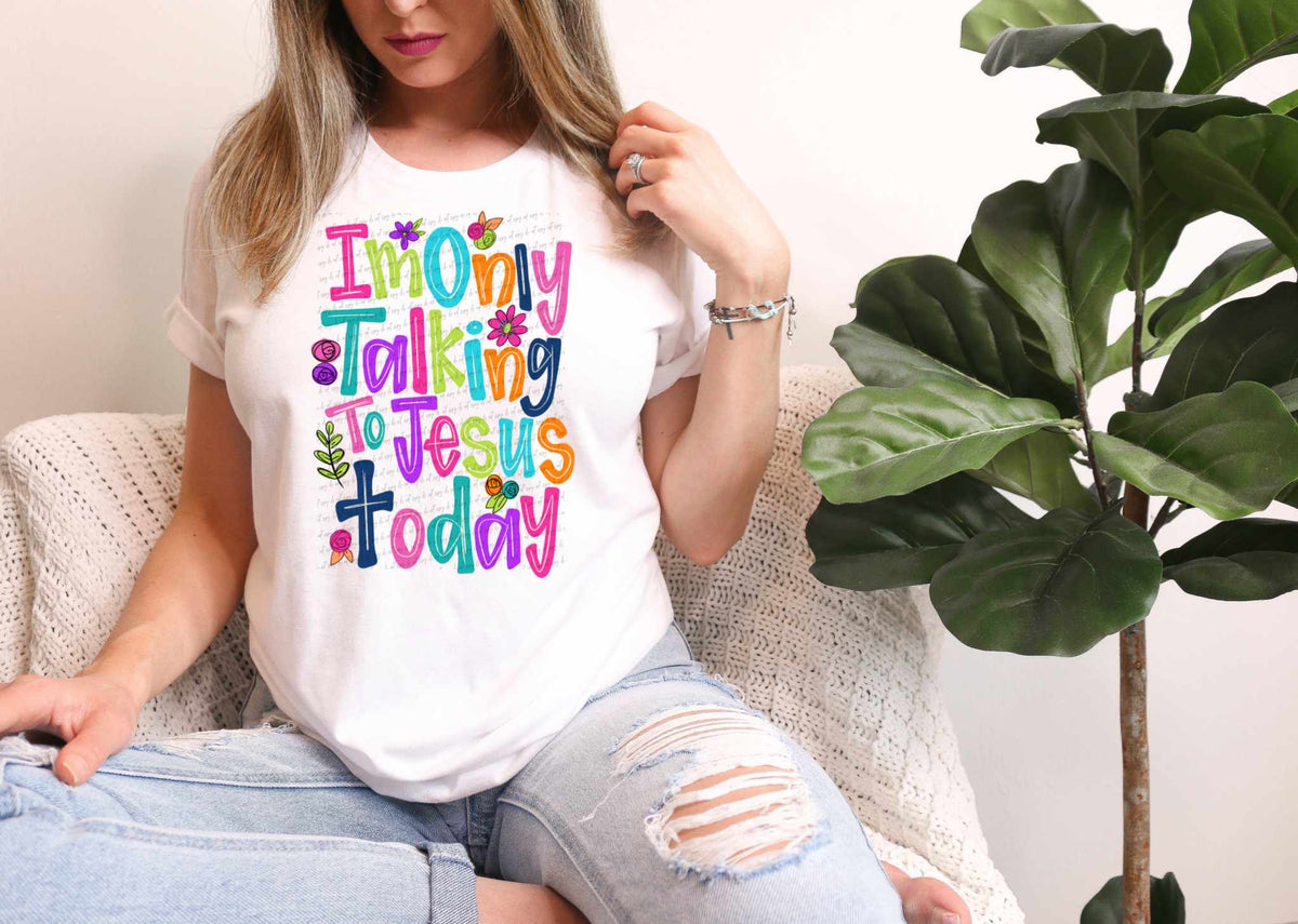 I’m only talking to jesus today colorful 31439 DTF transfer