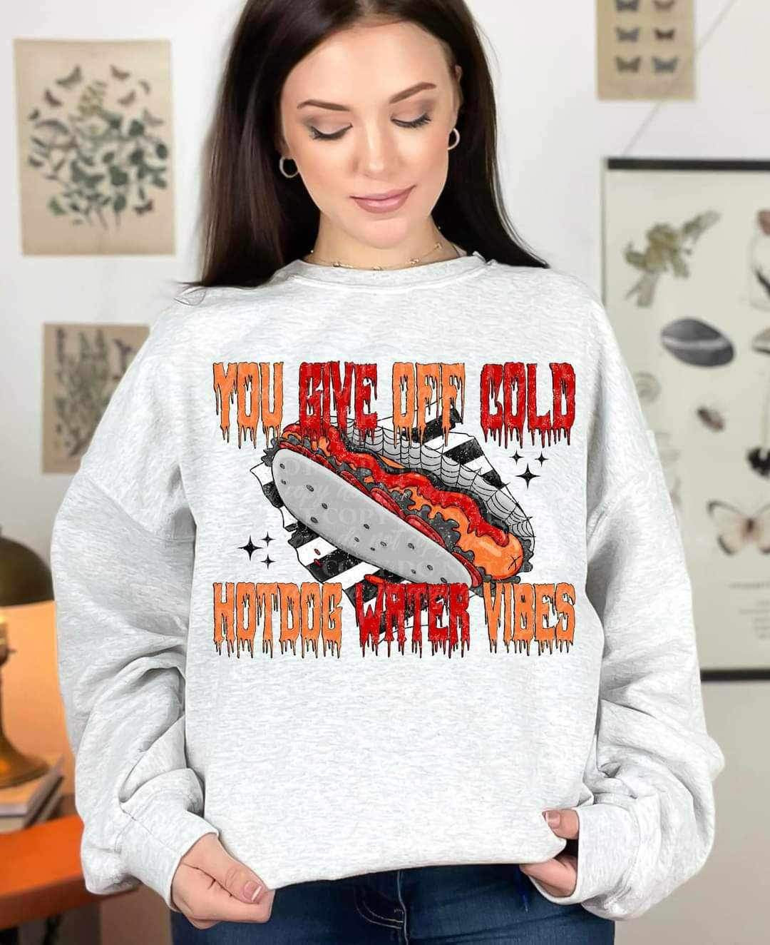 You give me cold hotdog water vibes (lyttle) 9751 DTF TRANSFER