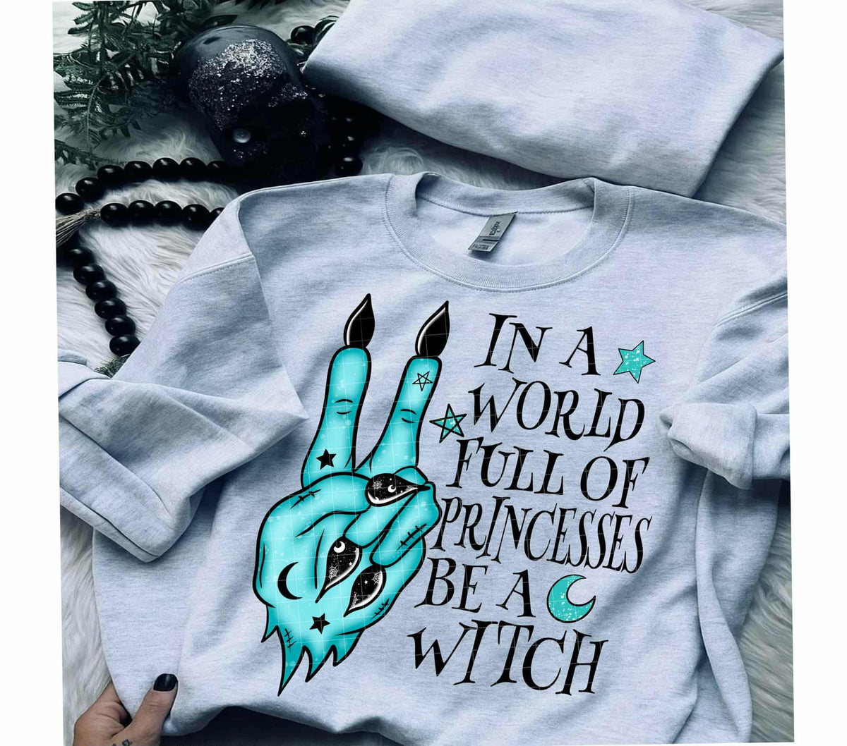 In a world full of princesses be a witch  (linda) DTF transfer