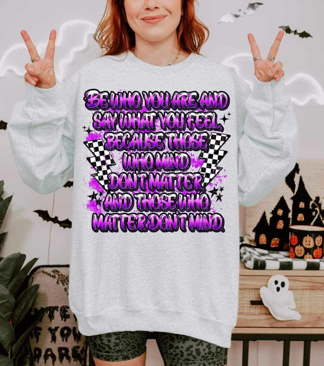 Be who you are and say how you feel because those who mind dont matter and those who matter dont mind purple (LYTTLE) 21154 DTF transfer