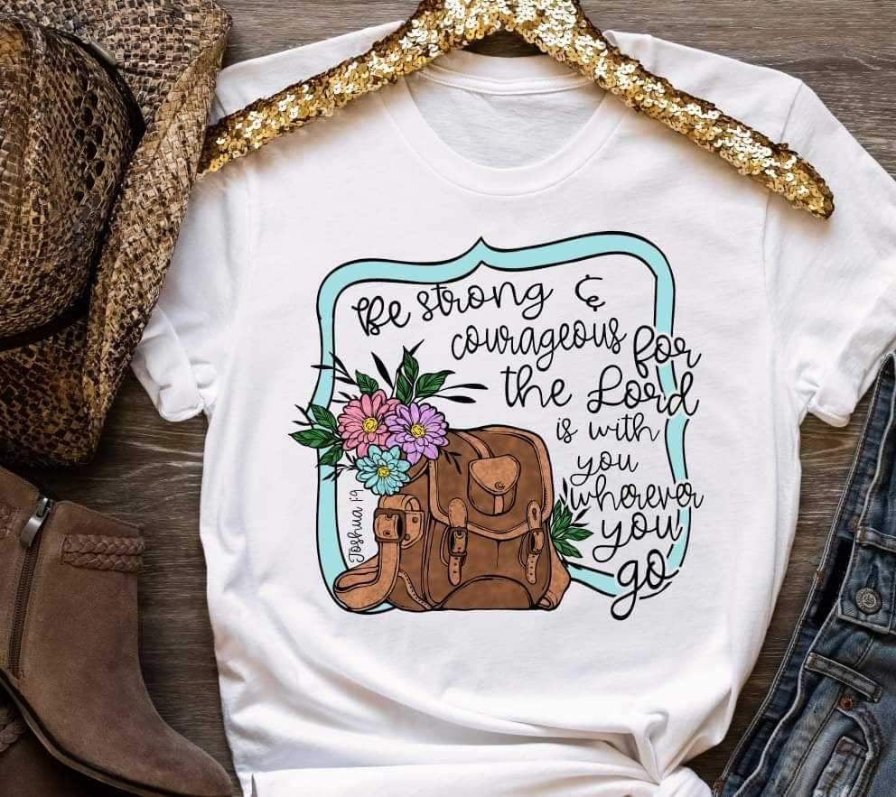 Be strong and courteous for the lord is with you wherever you go (blue frame, backpack, flowers) 11071 DTF TRANSFER