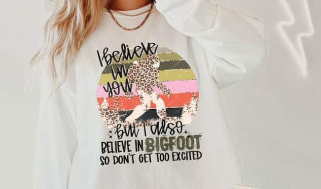 I believe in you but i believe in bigfoot 21242 DTF transfer