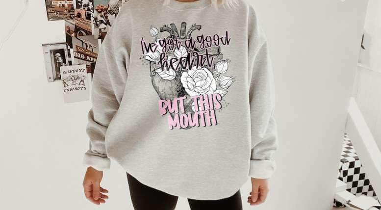 Ive got a good heart but this mouth 21241 DTF transfer