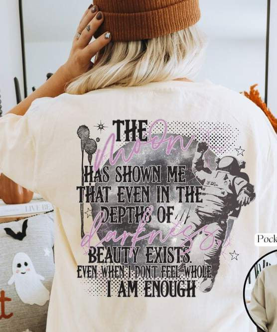 The moon has shown me in the depths of darkness beauty exists even when i dont feel whole i am enough (circle with astronaut) 11131 DTF TRANSFER