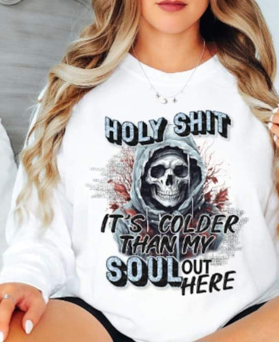 Holy shit its colder than my soul out here (skeleton in blue hoodie) 11130 DTF TRANSFER