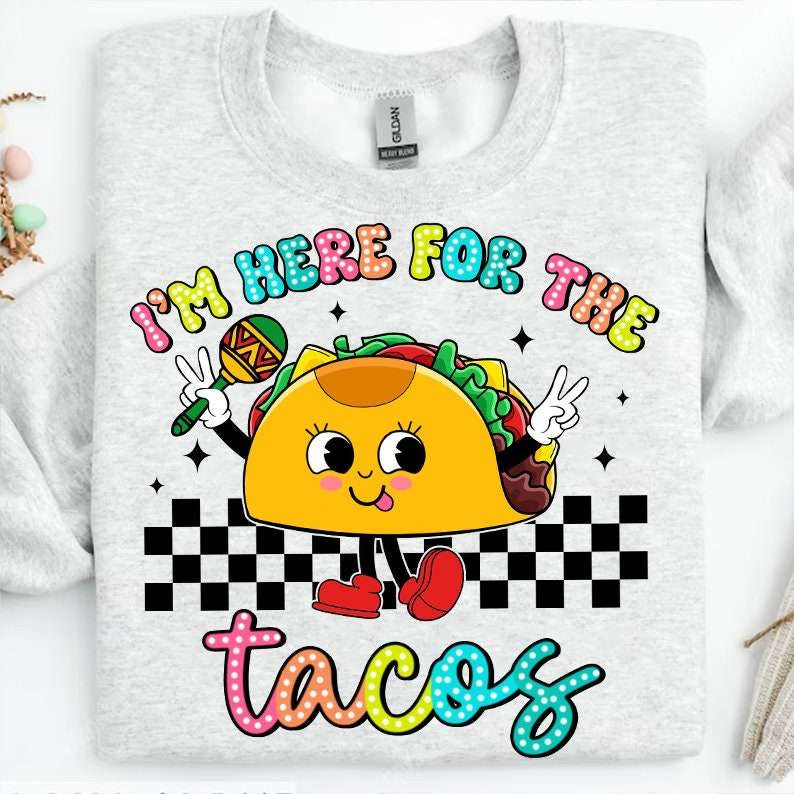 I’m just here for the tacos 31820 DTF transfer