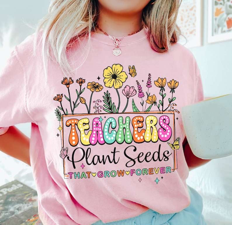 Teachers plant seeds that grow forever 31776 DTF transfer