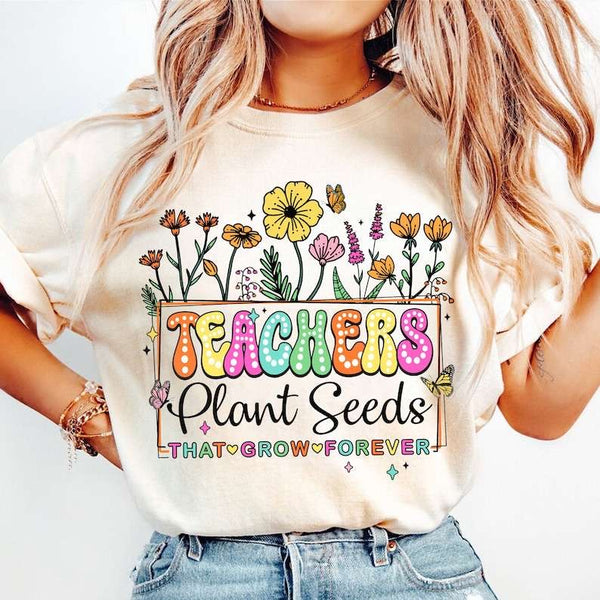 Teachers plant seeds that grow forever 31776 DTF transfer