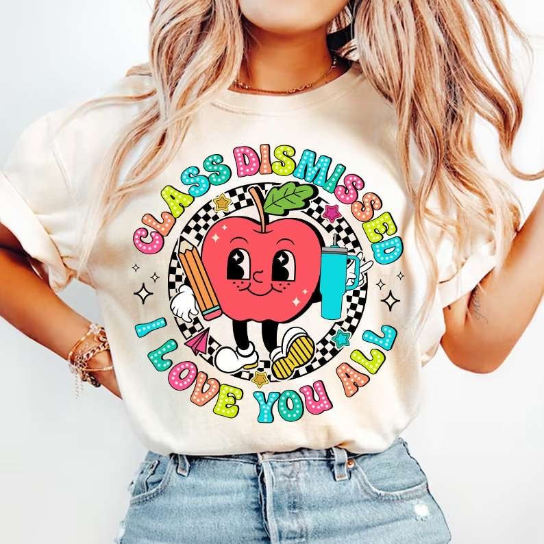 Class dismissed I love you all apple 31768 DTF transfer l