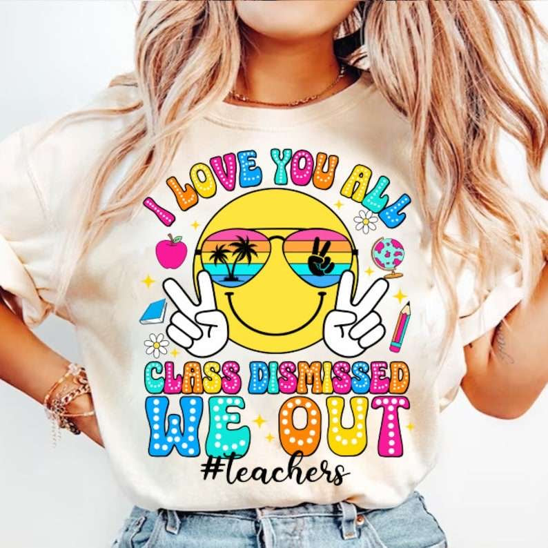 I love you all class dismissed we out #teachers happy face black font 31762 DTF transfer