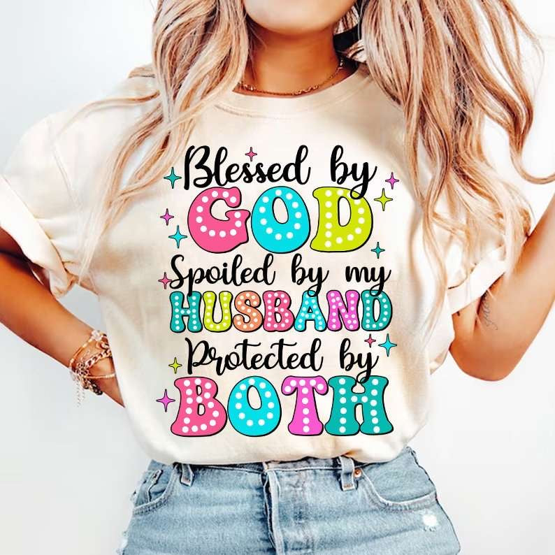 Blessed by God spoiled by my husband protected by both 31816 DTF transfer