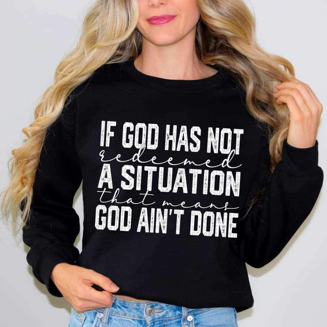 If god has not redeemed a situation that means god aint done WHITE 11521 DTF TRANSFER