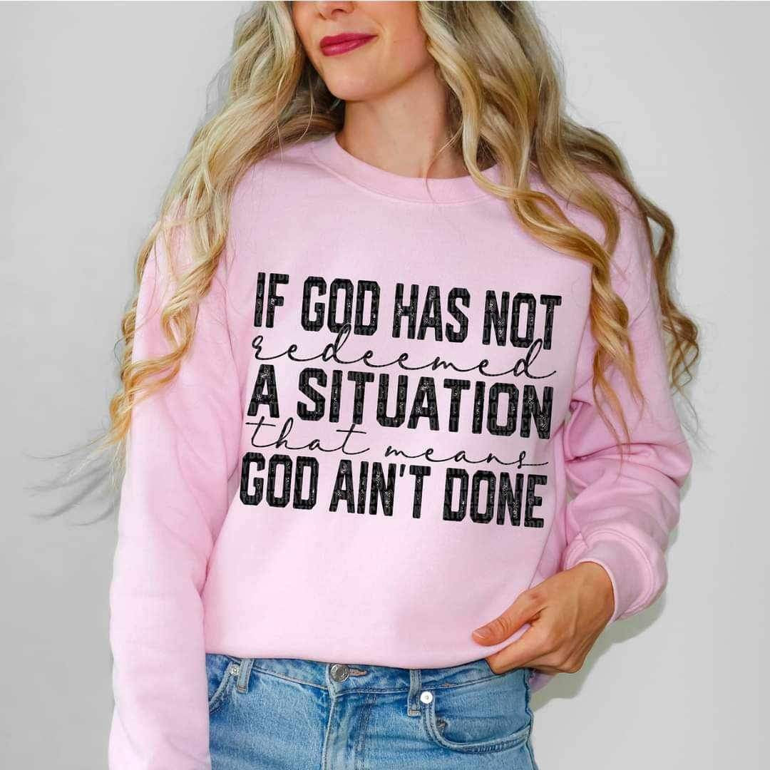 If god has not redeemed a situation that means god aint done BLACK 11518 DTF TRANSFER