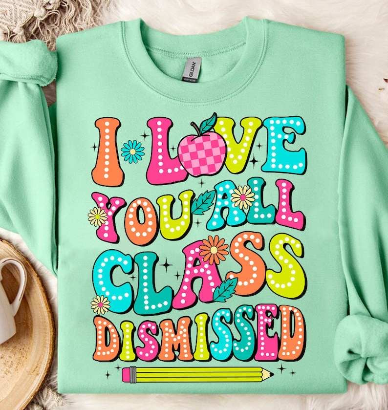 I love you all class dismissed we out #teachers pencil 31763 DTF transfer