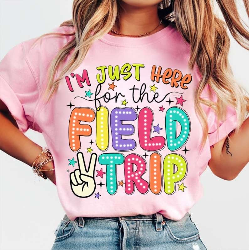 I’m just here for the field trip 31760 DTF transfer