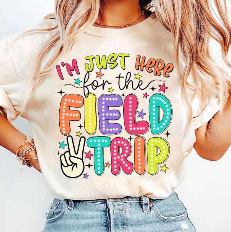 I’m just here for the field trip 31760 DTF transfer