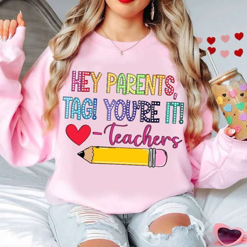 Hey parents, tag! You’re it! -teachers 31759 DTF transfer