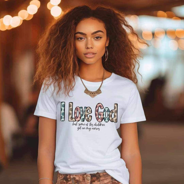 I love god but some of his children get on my nerves 16245 DTF Transfer