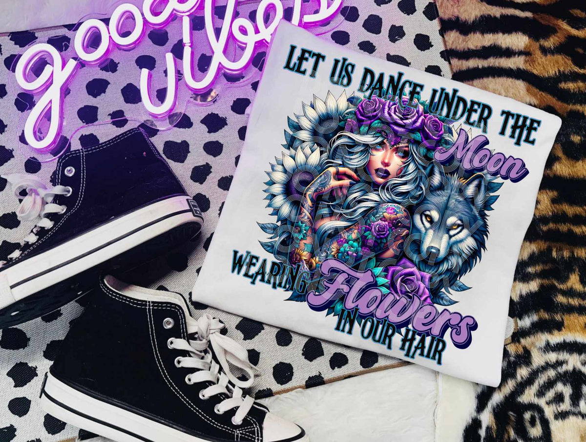 Let us dance under the moon wearing flowers in our hair (DD) 80278 DTF transfer