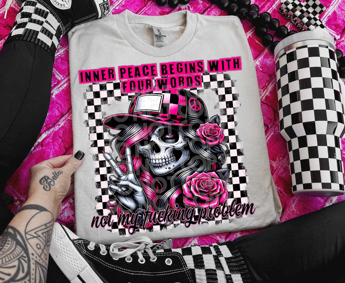 Inner peace begins with four words not my fucking problem (DD) 80277 DTF transfer