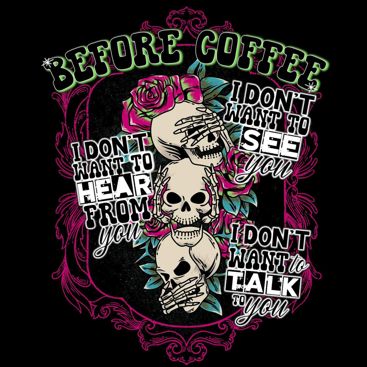 Before coffee i dont want to hear for you (skulls with purple frame) 16374 DTF Transfer