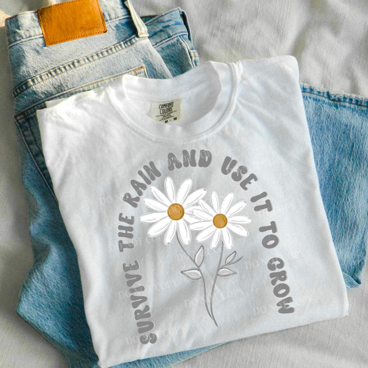 Survive the rain and use it to grow (grey font with daisies) 16363 DTF Transfer