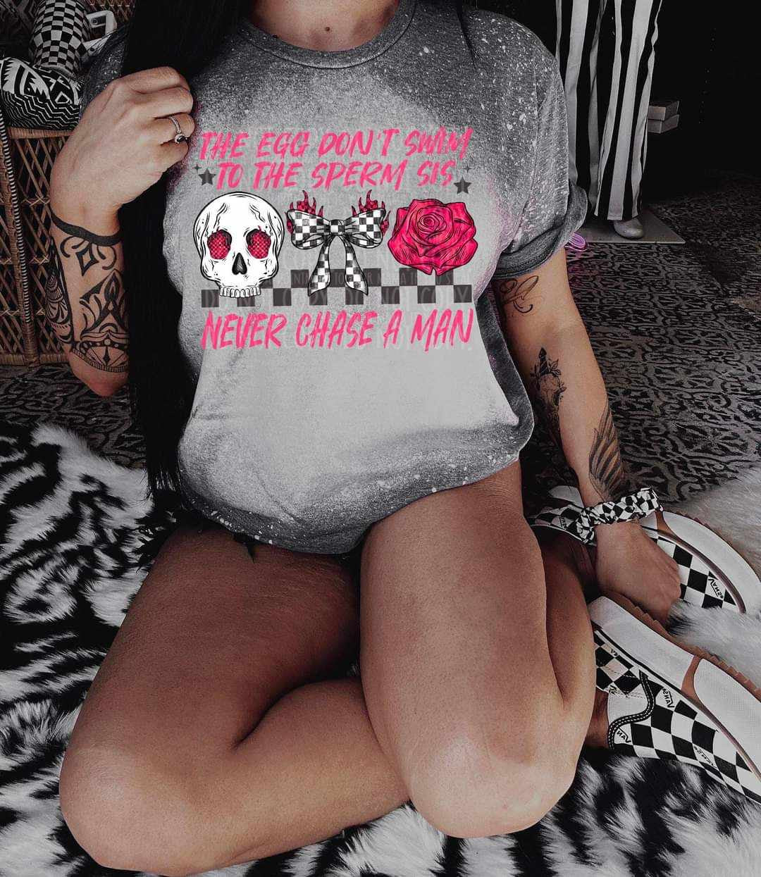 The egg don’t swim to the sperm sis never chase a man pink (LYTTLE) 32037 DTF transfer