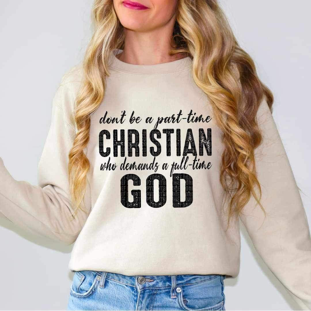 Don’t be a part time christian who demands a full time god BLACK 16355 DTF Transfer