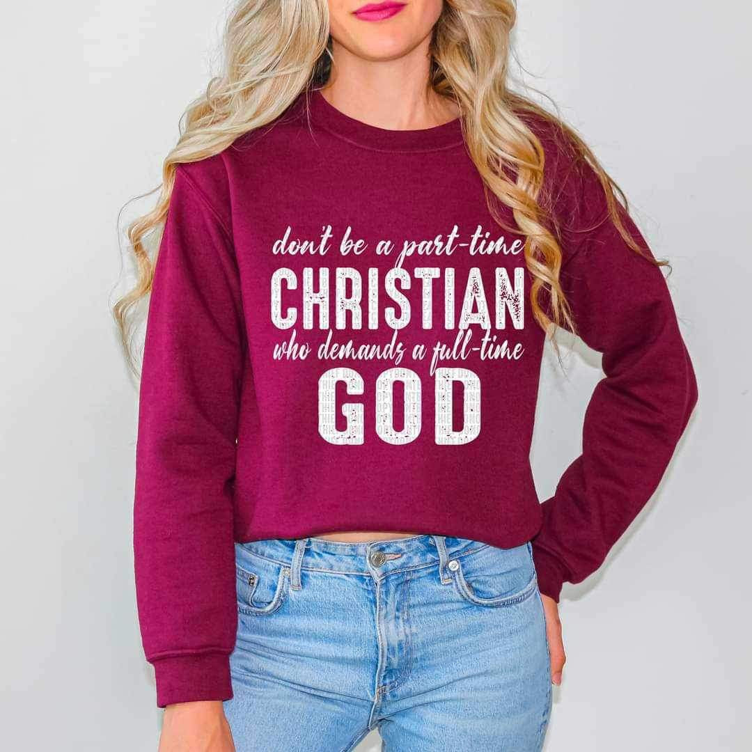 Don’t be a part time christian who demands a full time god WHITE 16354 DTF Transfer